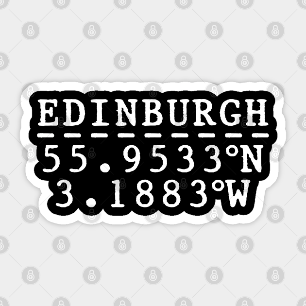 edinburgh longitude and latitude Edinburgh Sticker TeePublic